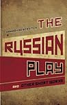 The Russian Play and Other Short Works The Russian Play and Other Short Works