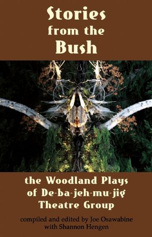 Stories from the Bush: The Woodland Plays of De-ba-jeh-mu-jig Theatre Group