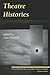Theatre Histories by Alan Filewod
