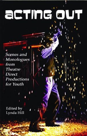 Acting Out: Monologues and Scenes for Young People