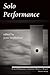 Solo Performance: Critical ...