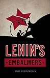 Lenin?s Embalmers by Vern Thiessen