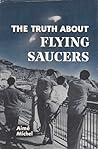 The Truth About Flying Saucers by Aimé Michel The Truth About Flying Saucers by Aimé Michel
