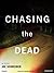 Chasing the Dead