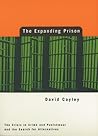 Expanding Prison: The Crisis in Crime and Punishment and the Search for Alternatives Expanding Prison: The Crisis in Crime and Punishment and the Search for Alternatives