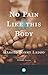 No Pain Like This Body: A N...