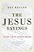 The Jesus Sayings: The Quest for His Authentic Message