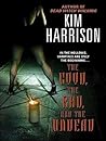 The Good, the Bad, and the Undead by Kim Harrison