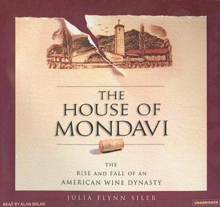 The House of Mondavi: The Rise and Fall of an American Wine Dynasty, Library Edition