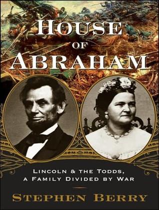 House of Abraham: Lincoln & the Todds, a Family Divided by War, Library Edition