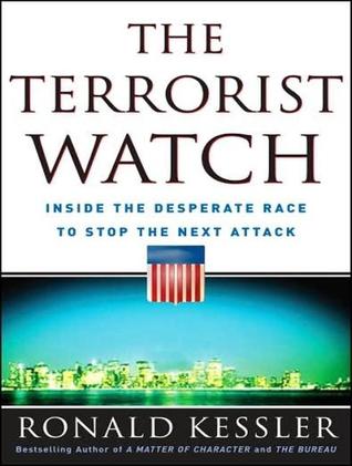 The Terrorist Watch: Inside the Desperate Race to Stop the Next Attack, Library Edition