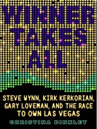 Winner Takes All: Steve Wynn, Kirk Kerkorian, Gary Loveman, and the Race to Own Las Vegas, Library Edition