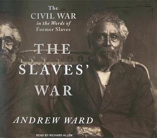 The Slaves' War: The Civil War in the Words of Former Slaves, Library Edition