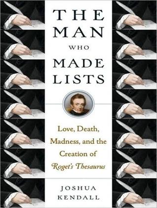The Man Who Made Lists: Love, Death, Madness, and the Creation of Roget's Thesaurus, Library Edition