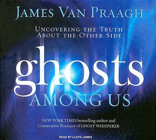 Ghosts Among Us: Uncovering the Truth About the Other Side, Library Edition