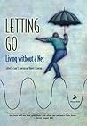 Letting Go: Living Without a Net Letting Go: Living Without a Net