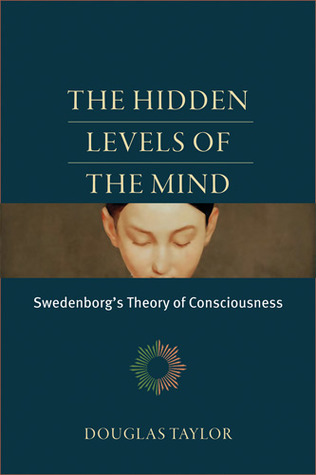 The Hidden Levels of the Mind: Swedenborg's Theory of Consciousness (Paperback)