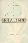 A Psychology of Spiritual Healing