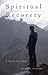 Spiritual Recovery: A Twelve-Step Guide