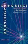 Comprehending Coincidence: Synchronicity & Personal Transformation