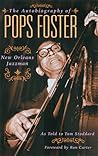 The Autobiography of Pops Foster: New Orleans Jazz Man