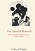 The Special Branch: The British Spy Novel, 1890–1980