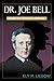 Dr. Joe Bell by Ely Liebow Dr. Joe Bell by Ely Liebow