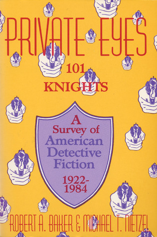Private Eyes: One Hundred and One Knights: A Survey of American Detective Fiction 1922–1984