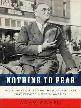 Nothing to Fear: FDR's Inner Circle and the Hundred Days That Created Modern America, Library Edition