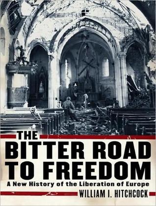 The Bitter Road to Freedom: A New History of the Liberation of Europe, Library Edition