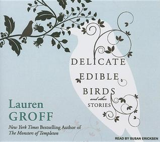 Delicate Edible Birds And Other Stories: Library Edition