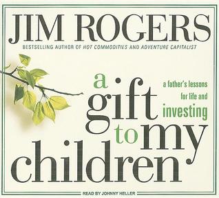 A Gift to My Children: A Father's Lessons for Life and Investing, Library Edition