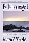 Be Encouraged (2 Corinthians): God Can Turn Your Trials Into Triumphs (The BE Series Commentary)