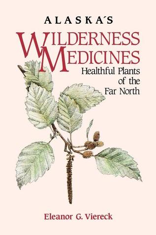 Alaska's Wilderness Medicines: Healthful Plants of the Far North (Paperback)