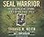 Seal Warrior: Death in the Dark: Vietnam 1968-1972