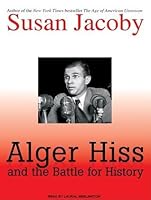 Alger Hiss and the Battle for History