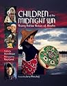 Children of the Midnight Sun: Young Native Voices of Alaska Children of the Midnight Sun: Young Native Voices of Alaska