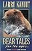 Bear Tales for the Ages by Larry Kaniut