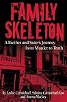 Family Skeleton: A Brother and Sister's Journey from Murder to Truth