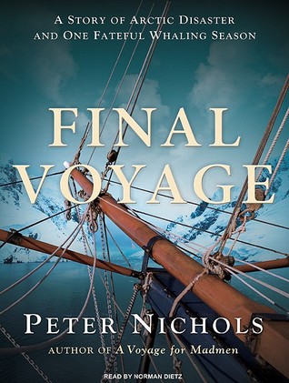 Final Voyage: A Story of Arctic Disaster and One Fateful Whaling Season