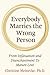 Everybody Marries the Wrong Person: From Infatuation and Disenchantment to Mature Love