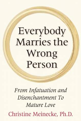 Everybody Marries the Wrong Person: From Infatuation and Disenchantment to Mature Love (Paperback)