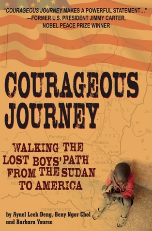 Courageous Journey: Walking the Lost Boys Path from the Sudan to America