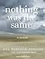 Nothing Was the Same: A Memoir