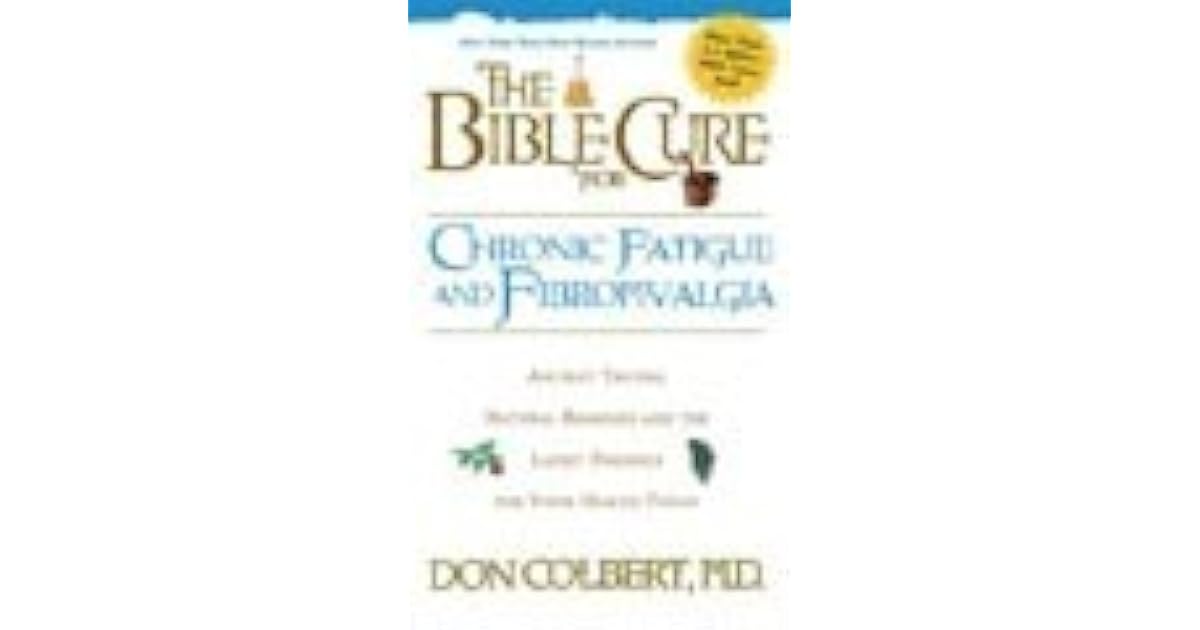 The Bible Cure For Chronic Fatigue And Fibromyalgia By Don Colbert