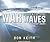War Beneath the Waves: A True Story of Courage and Leadership Aboard a World War II Submarine