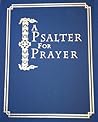 A Psalter for Prayer: An Adaptation of the Classic Miles Coverdale Translation, Augmented by Prayers and Instructional Material Drawn from Church Slavonic and Other Orthodox Christian Sources