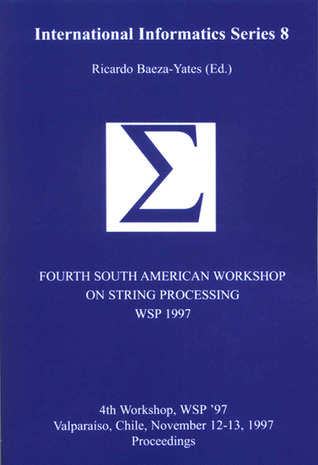 Fourth South American Workshop on String Processing (WSP 1997) (Volume 8) (International Informatics Series)