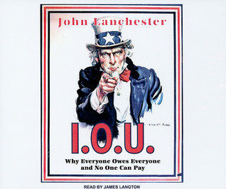 I.O.U.: Why Everyone Owes Everyone and No One Can Pay