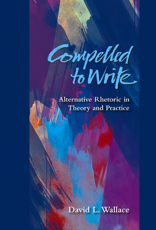 Compelled to Write: Alternative Rhetoric in Theory and Practice (Paperback)